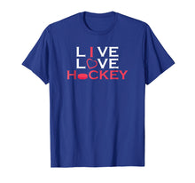Ladda upp bild till gallerivisning, Funny shirts V-neck Tank top Hoodie sweatshirt usa uk au ca gifts for Live Love Hockey Shirt I love Hockey Mens Womens hockey Tees