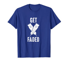 Ladda upp bild till gallerivisning, Funny shirts V-neck Tank top Hoodie sweatshirt usa uk au ca gifts for Get Faded Hair Clippers Razors Funny Barber T-Shirt 2461924