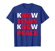 Ladda upp bild till gallerivisning, Funny shirts V-neck Tank top Hoodie sweatshirt usa uk au ca gifts for Know / No Jesus - Know / No Peace - Christian Faith Quote T-Shirt 2137273