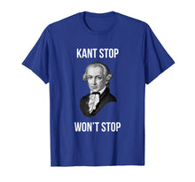 Ladda upp bild till gallerivisning, Funny shirts V-neck Tank top Hoodie sweatshirt usa uk au ca gifts for Kant Stop Won't Stop - Funny Modern Philosophy T-Shirt 2102467