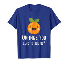 Ladda upp bild till gallerivisning, Funny shirts V-neck Tank top Hoodie sweatshirt usa uk au ca gifts for Orange You Glad To See Me Funny Pun Fruit Shirt 1310093