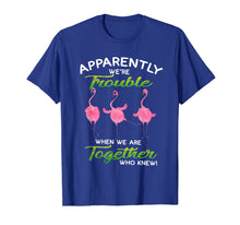 Ladda upp bild till gallerivisning, Funny shirts V-neck Tank top Hoodie sweatshirt usa uk au ca gifts for Apparently We'Re Trouble When We Are Together Who Knew 128104