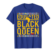 Ladda upp bild till gallerivisning, Funny shirts V-neck Tank top Hoodie sweatshirt usa uk au ca gifts for Dashiki Educated Black Queen T-Shirt African Pride Gifts 2656750