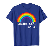 Ladda upp bild till gallerivisning, Sounds Gay I'm In T-Shirt Funny Rainbow Pride Shirt T-Shirt 29545