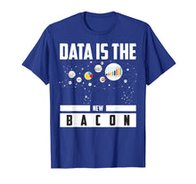 Ladda upp bild till gallerivisning, Funny shirts V-neck Tank top Hoodie sweatshirt usa uk au ca gifts for Data Is The New Bacon Shirt | Cute Intelligence Expert Gift 4217289