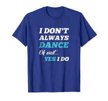 Ladda upp bild till gallerivisning, Funny shirts V-neck Tank top Hoodie sweatshirt usa uk au ca gifts for Funny Dancer Gifts Men & Women Tee Shirts 1246809