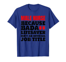 Ladda upp bild till gallerivisning, Funny shirts V-neck Tank top Hoodie sweatshirt usa uk au ca gifts for Mens Murse tshirt Best Ever Funny Male Nurse Gifts 1851547