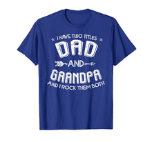 Ladda upp bild till gallerivisning, Mens I Have Two Titles Dad And Grandpa and I Rock Them Both T-Shirt 52958