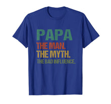 Ladda upp bild till gallerivisning, Mens Papa The Man The Myth The Bad Influence Tshirt Fathers Day 51898
