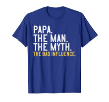 Ladda upp bild till gallerivisning, Mens Father's Day Gift Papa The Man The Myth The Bad Influence T-Shirt 201584