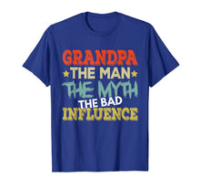 Ladda upp bild till gallerivisning, Grandpa The Man The Myth The Bad Influence Shirt Fathers day 83239