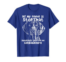Ladda upp bild till gallerivisning, Hi My Name Is StopThat Funny German Shorthair Pointer Shirt 804122