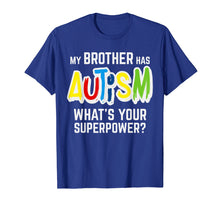 Ladda upp bild till gallerivisning, Funny shirts V-neck Tank top Hoodie sweatshirt usa uk au ca gifts for My Brother Has Autism What's your Superpower Awareness Gift 2606508