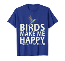 Ladda upp bild till gallerivisning, Funny shirts V-neck Tank top Hoodie sweatshirt usa uk au ca gifts for Bird Lovers for Bird Gifts Make me Happy T Shirt 2993540