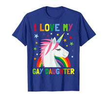 Ladda upp bild till gallerivisning, I Love My Gay Daughter Unicorn T-shirt Parent of Gay Child 827105