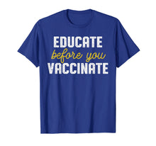Ladda upp bild till gallerivisning, Funny shirts V-neck Tank top Hoodie sweatshirt usa uk au ca gifts for Anti Vaccine Shirt - Educate Before You Vaccinate 748898