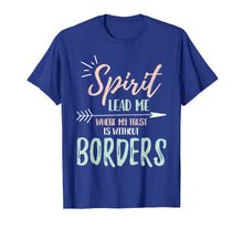 Ladda upp bild till gallerivisning, Funny shirts V-neck Tank top Hoodie sweatshirt usa uk au ca gifts for Spirit Lead Me Where My Trust Is Without Borders T-shirt 2721323