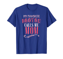 Ladda upp bild till gallerivisning, Funny shirts V-neck Tank top Hoodie sweatshirt usa uk au ca gifts for My Favorite Doctor Calls Me Mom Dentist Medical Gift Shirt 1346382