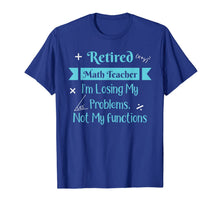 Ladda upp bild till gallerivisning, Retired Math Teacher I'm Losing My Problems Not My Functions 720618