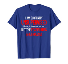 Ladda upp bild till gallerivisning, Funny shirts V-neck Tank top Hoodie sweatshirt usa uk au ca gifts for I Am Currently Unsupervised T-Shirt 1835311