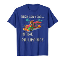 Ladda upp bild till gallerivisning, This Is How We Roll In the Philippines Jeepney T-Shirt 705876