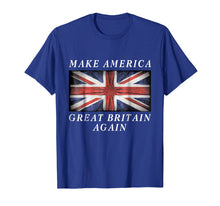 Ladda upp bild till gallerivisning, Funny shirts V-neck Tank top Hoodie sweatshirt usa uk au ca gifts for Make America Great Britain Again Shirt Funny Political Gift 569406