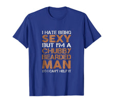 Ladda upp bild till gallerivisning, Funny shirts V-neck Tank top Hoodie sweatshirt usa uk au ca gifts for I Hate Being Sexy But I'm A Chubby Bearded Man TShirt 963107