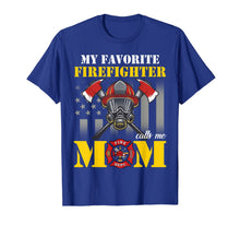 Ladda upp bild till gallerivisning, Mothers Day My Favorite Firefighter Calls Me Mom T shirt 862279
