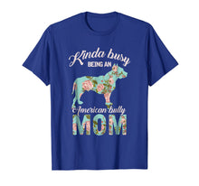 Ladda upp bild till gallerivisning, Kinda Busy Being An American Bully Mom Shirt Dog Owner Gift 1016451