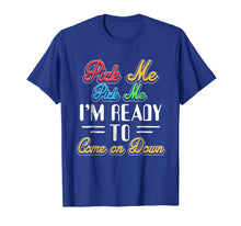 Ladda upp bild till gallerivisning, Pick Me Im Ready To Come On Down T-Shirt 614919