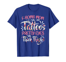 Ladda upp bild till gallerivisning, Funny shirts V-neck Tank top Hoodie sweatshirt usa uk au ca gifts for F-Bomb Mom With Tattoos Pretty Eyes Thick Thighs T shirt Tee 300316
