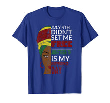 Ladda upp bild till gallerivisning, Juneteenth is My Independence Day Not July 4th T-Shirt 74871