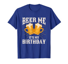 Ladda upp bild till gallerivisning, Funny shirts V-neck Tank top Hoodie sweatshirt usa uk au ca gifts for Beer Me It's My Birthday Humor Happy Birthday Tee Shirts 2123444