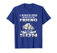 Ladda upp bild till gallerivisning, Funny shirts V-neck Tank top Hoodie sweatshirt usa uk au ca gifts for I Asked God For A Best Friend He Sent Me My Son T-Shirt 222290