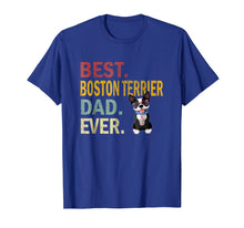 Ladda upp bild till gallerivisning, Funny shirts V-neck Tank top Hoodie sweatshirt usa uk au ca gifts for Best Boston Terrier Dad Ever Tshirt - Funny Dog Daddy Gift 2494064