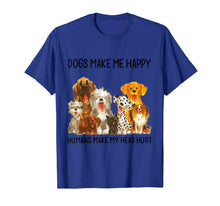 Ladda upp bild till gallerivisning, Dogs Make Me Happy Humans Make My Head Hurt Funny Dog Lover T-Shirt 91370