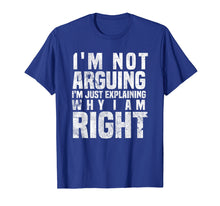 Ladda upp bild till gallerivisning, Funny shirts V-neck Tank top Hoodie sweatshirt usa uk au ca gifts for I'm Not Arguing I'm Just Explaining Why I Am Right T-Shirt 1797231
