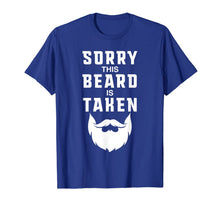 Ladda upp bild till gallerivisning, Mens Sorry This Beard is Taken Funny Valentines Day Gift for Him T-Shirt-1694340