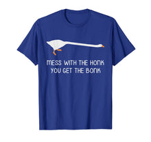 Ladda upp bild till gallerivisning, Mess With the Honk You Get the Bonk Goose Meme TShirt987056