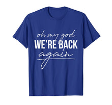 Ladda upp bild till gallerivisning, 90s Music Backstreet Oh My God We're Back Again T-Shirt Gift 104570