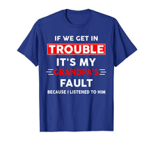 Ladda upp bild till gallerivisning, If we get in trouble its my grandpa's fault because T-Shirt 387058