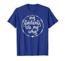 Ladda upp bild till gallerivisning, My Students Are My Why Inspirational Teacher Gift T-Shirt 98575