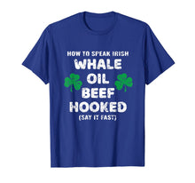 Ladda upp bild till gallerivisning, How To Speak Irish Whale Oil Beef Hooked St. Patrick's Day TShirt904057