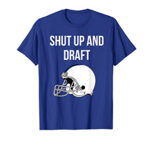 Ladda upp bild till gallerivisning, Shut Up and Draft Fantasy Football T-Shirt 508281