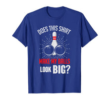 Ladda upp bild till gallerivisning, Funny Balls Look Big Bowling Bowler Humor T-Shirt-1504529