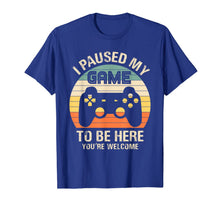 Ladda upp bild till gallerivisning, Funny shirts V-neck Tank top Hoodie sweatshirt usa uk au ca gifts for i paused my game to be here you're welcome for boy men youth T-Shirt 892212
