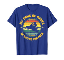 Ladda upp bild till gallerivisning, My Drug Of Choice Is White Powder Snowmobiling Gift T-Shirt-1673956