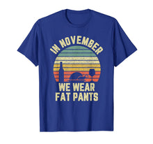 Ladda upp bild till gallerivisning, Funny Thanksgiving In November We Wear Fat Pants Retro T-Shirt 292745