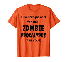 Ladda upp bild till gallerivisning, I'm Prepared for the Zombie Apocalypse Halloween Costume T-Shirt 615303