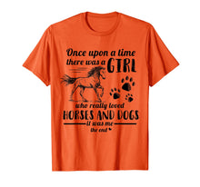 Ladda upp bild till gallerivisning, Once Upon A Time There Was Girl Who Loved Horse And Dog T-Shirt 300724
